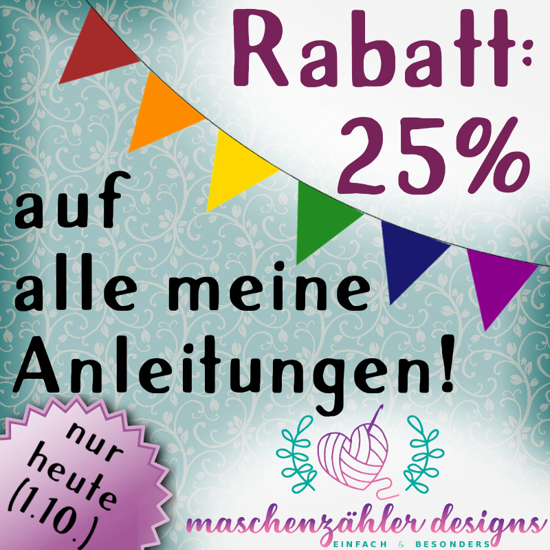 Nur heute (1.10.19): 25% Rabatt auf alle meine Anleitungen