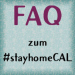 #stayhomeCAL - FAQ - häufig gestellte Fragen